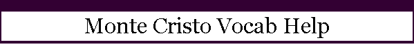 Monte Cristo Vocab Help